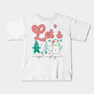 Lets Get ugly Kids T-Shirt